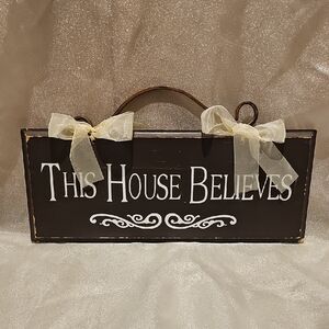 THIS HOUSE BELIEVES 18" WOOD SIGN WITH METAL HANDLE